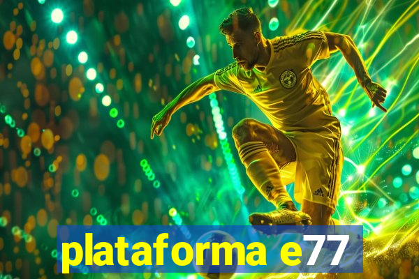 plataforma e77