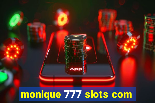 monique 777 slots com