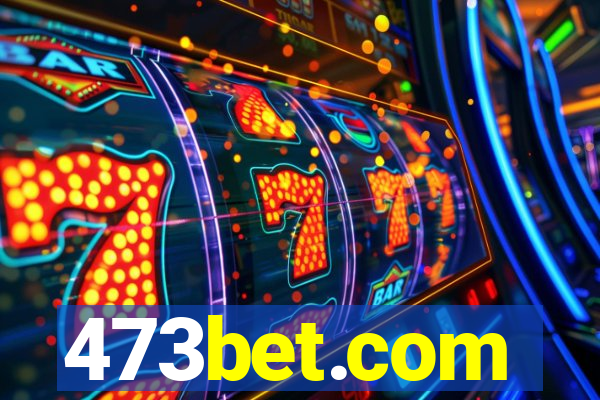 473bet.com