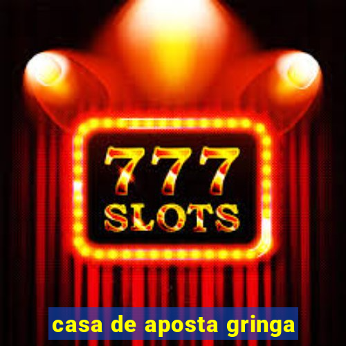 casa de aposta gringa