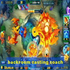 backroom casting coach