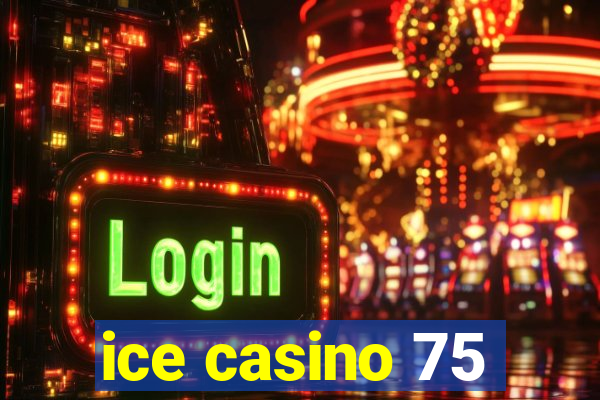 ice casino 75