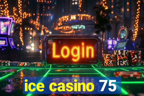 ice casino 75