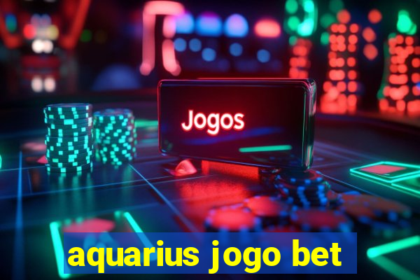 aquarius jogo bet