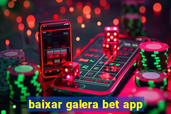 baixar galera bet app