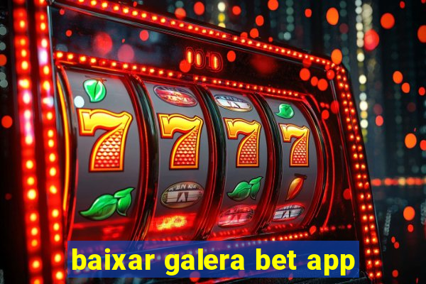 baixar galera bet app