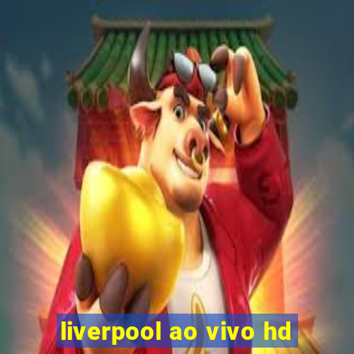 liverpool ao vivo hd