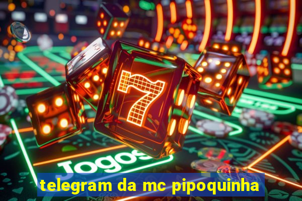 telegram da mc pipoquinha