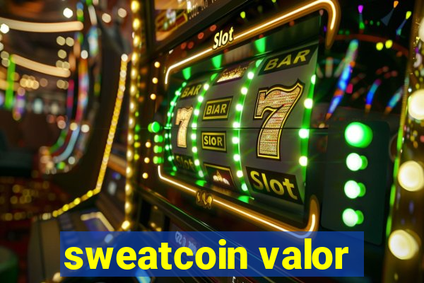 sweatcoin valor