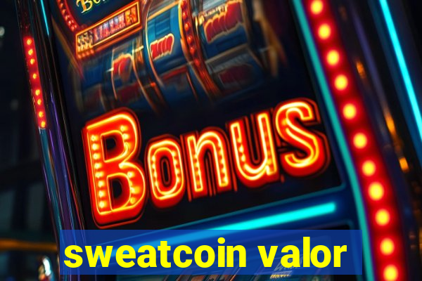 sweatcoin valor