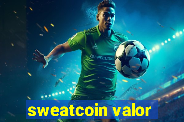 sweatcoin valor