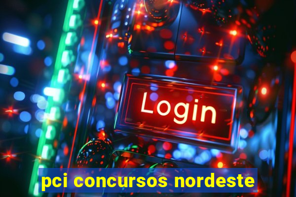 pci concursos nordeste