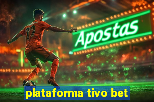 plataforma tivo bet