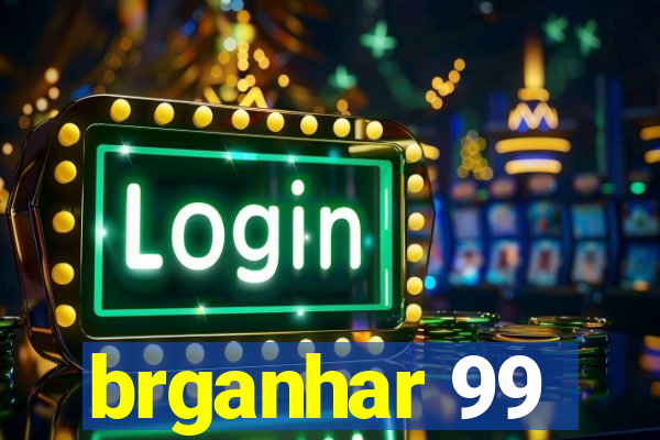 brganhar 99