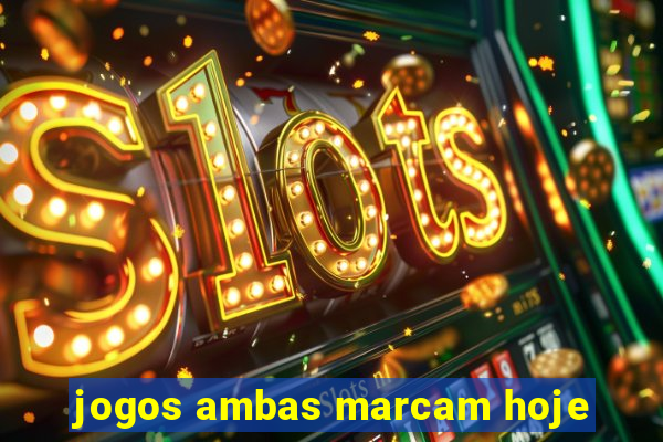 jogos ambas marcam hoje