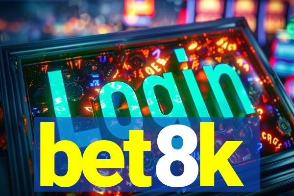 bet8k