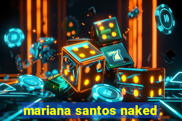 mariana santos naked