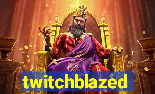 twitchblazed