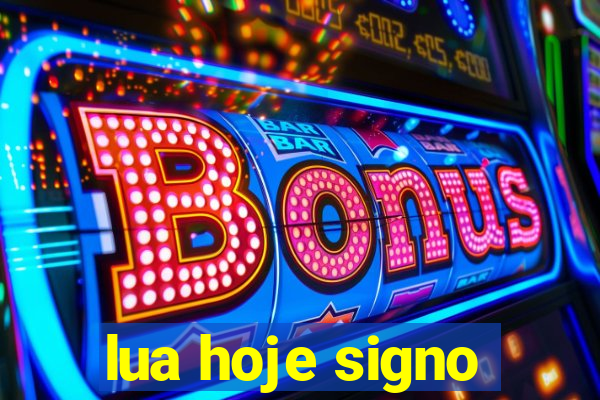 lua hoje signo