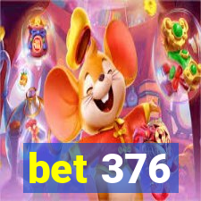 bet 376