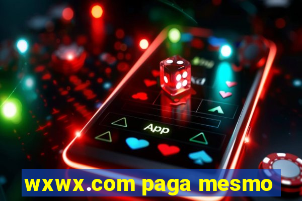 wxwx.com paga mesmo