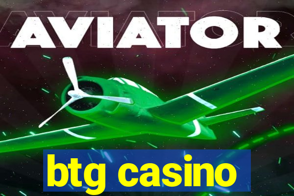 btg casino