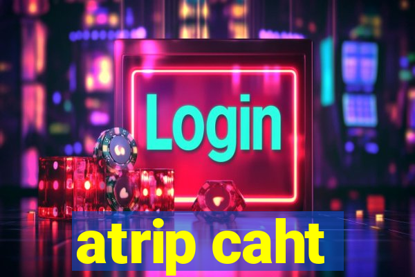 atrip caht