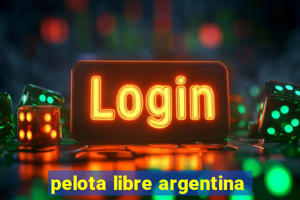 pelota libre argentina