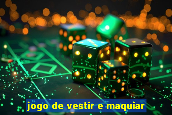 jogo de vestir e maquiar