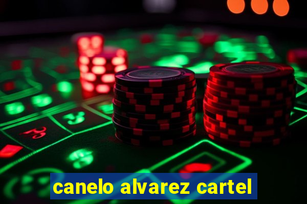 canelo alvarez cartel