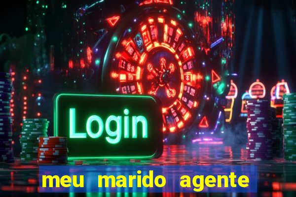 meu marido agente secreto completo dublado