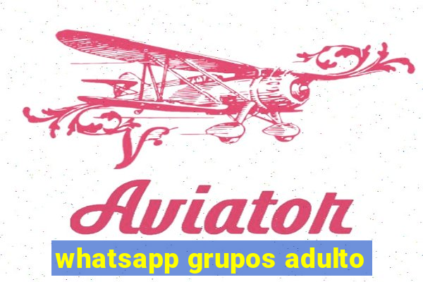 whatsapp grupos adulto