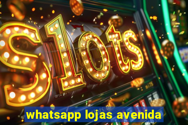 whatsapp lojas avenida