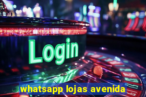 whatsapp lojas avenida