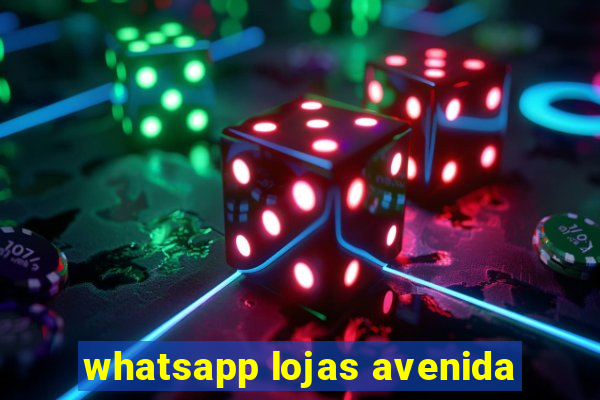 whatsapp lojas avenida