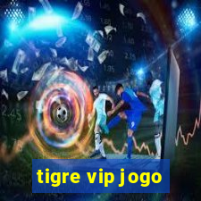 tigre vip jogo