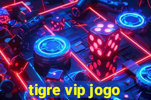 tigre vip jogo