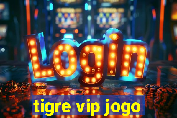 tigre vip jogo