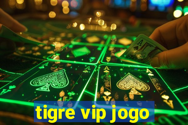 tigre vip jogo