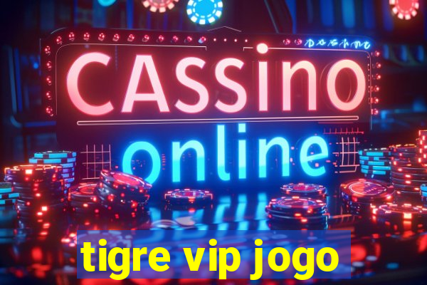 tigre vip jogo