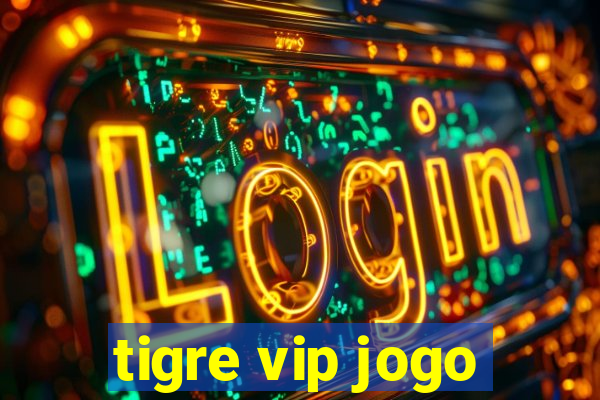 tigre vip jogo