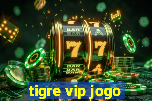 tigre vip jogo