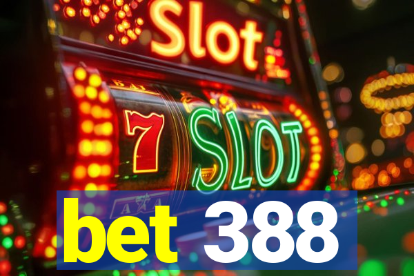 bet 388