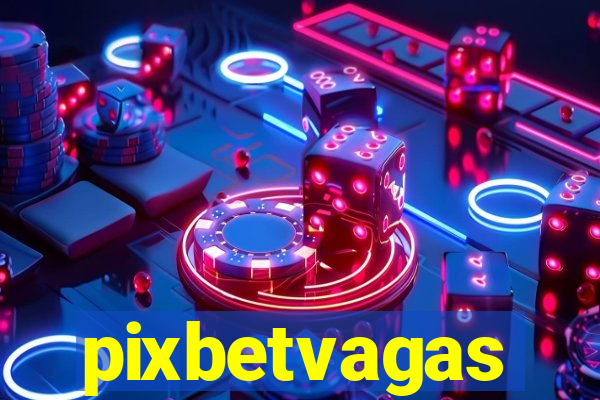 pixbetvagas