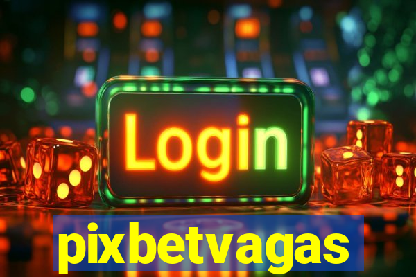 pixbetvagas