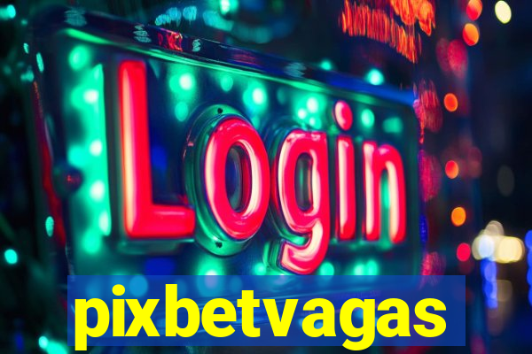 pixbetvagas