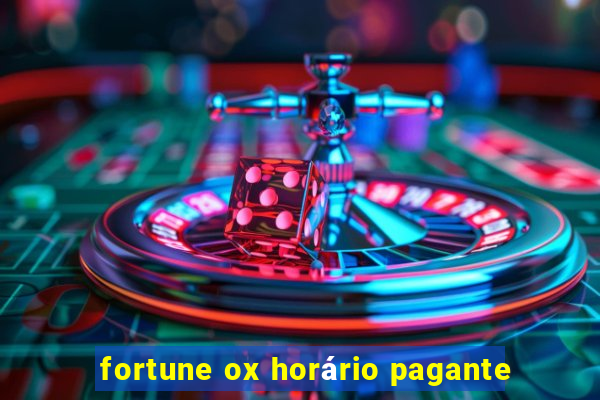 fortune ox horário pagante