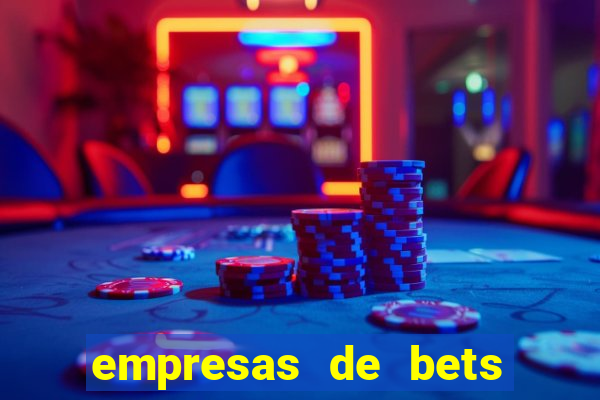 empresas de bets no brasil