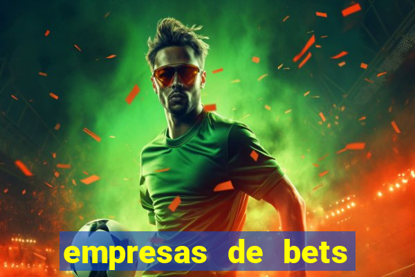 empresas de bets no brasil