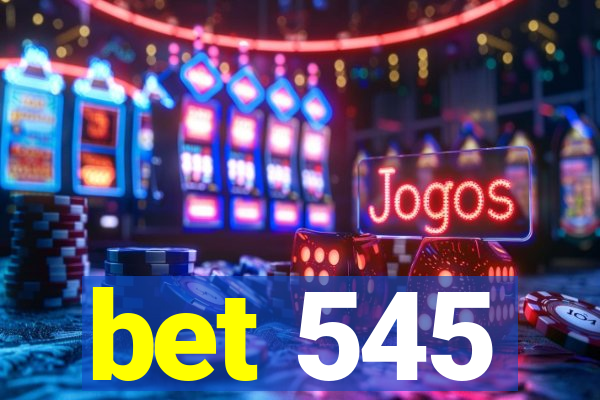 bet 545